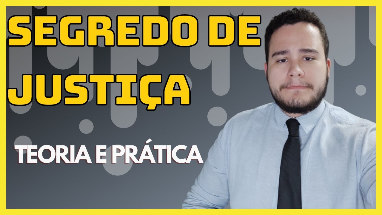 Tudo sobre SEGREDO DE JUSTIÇA - Aspectos Teóricos e Práticos