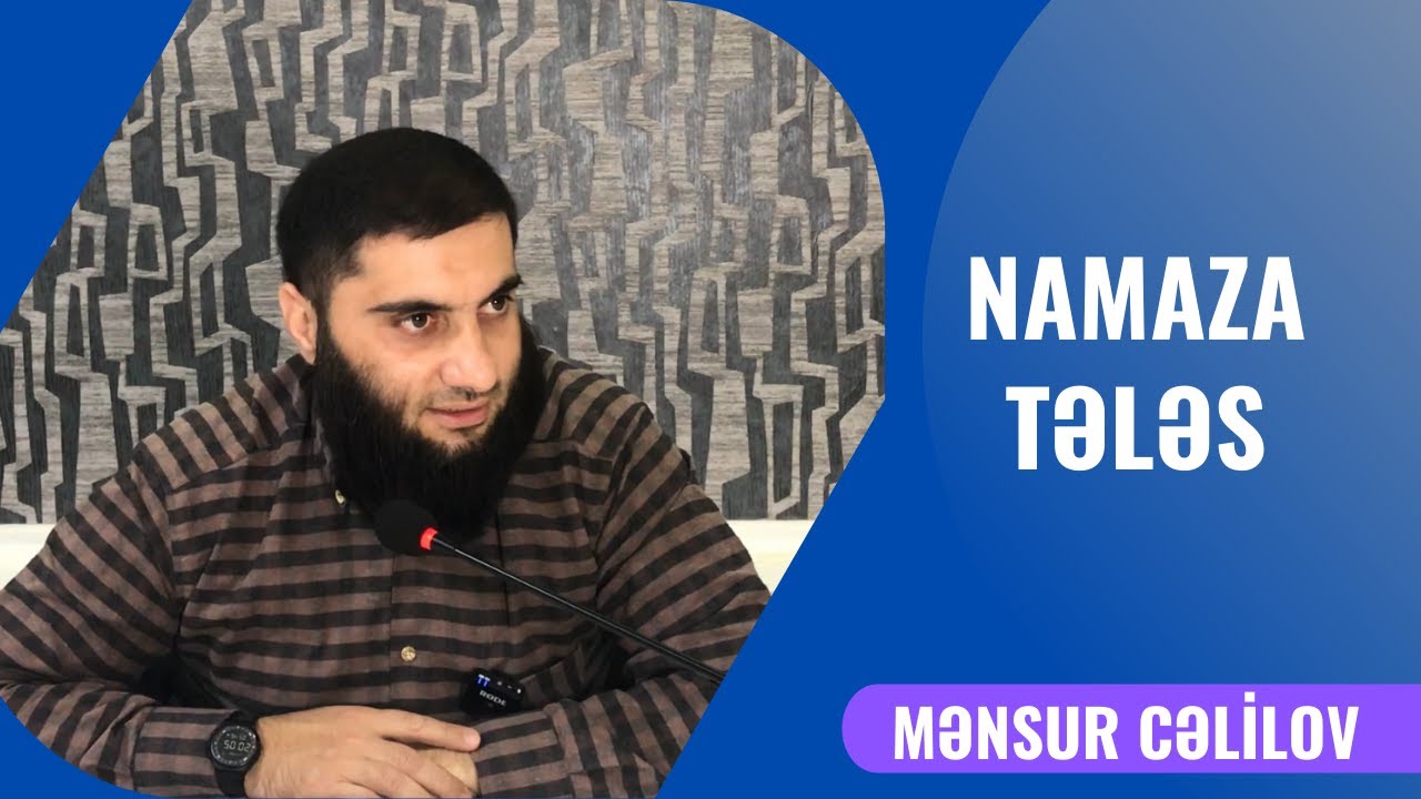 Namaza tələs | Mənsur Cəlilov | @elmmeclisi