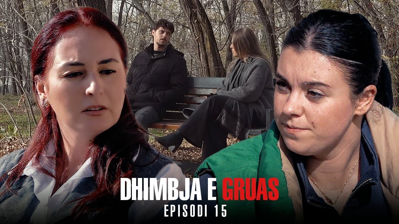 Dhimbja e Gruas - Episodi 15
