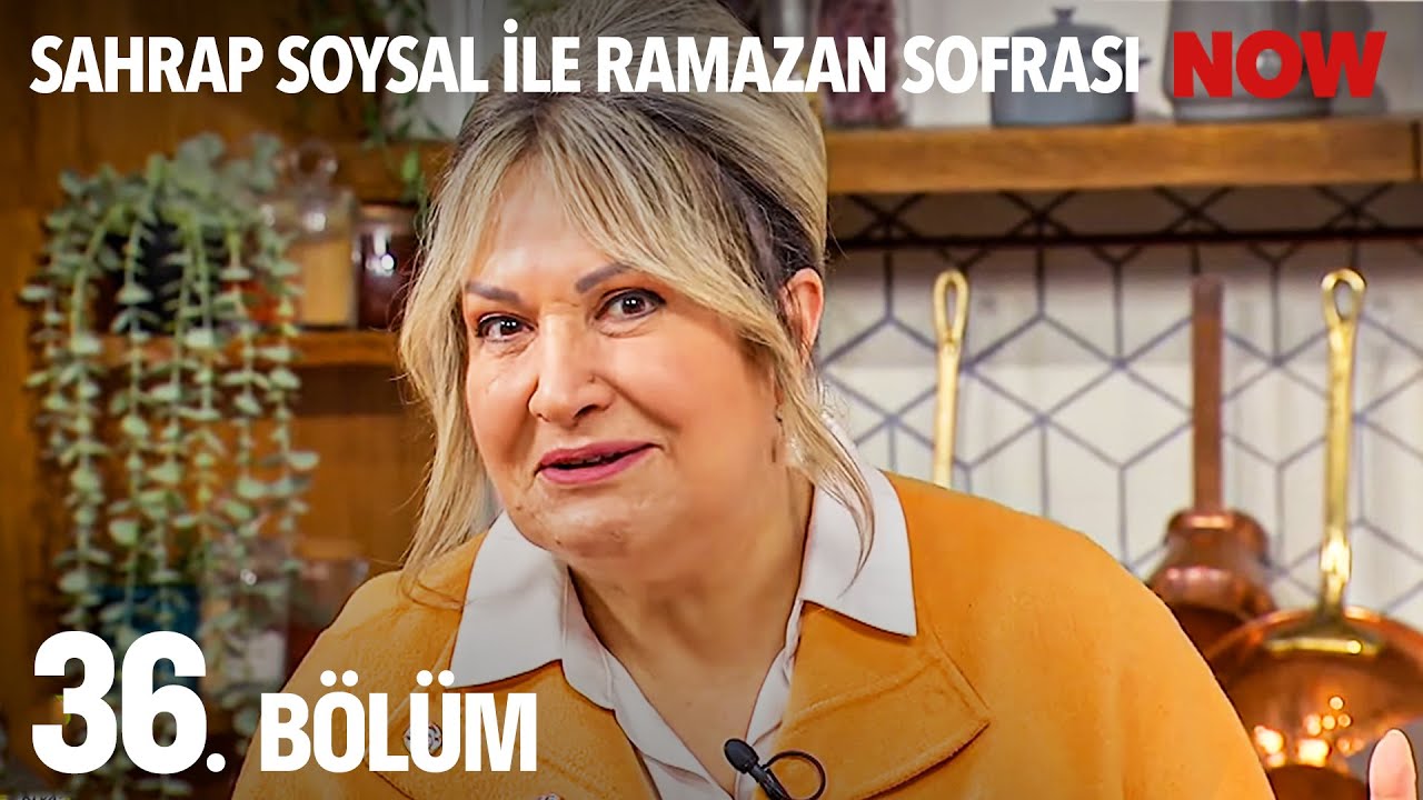 Sahrap Soysal ile Ramazan Sofrası 36. Bölüm