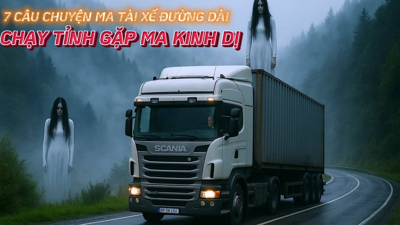 Tổng Hợp 7 Câu Chuyện Ma Tài Xế Đường Dài - Chạy Tỉnh Gặp Ma Kinh Dị | Truyện Kể Đêm
