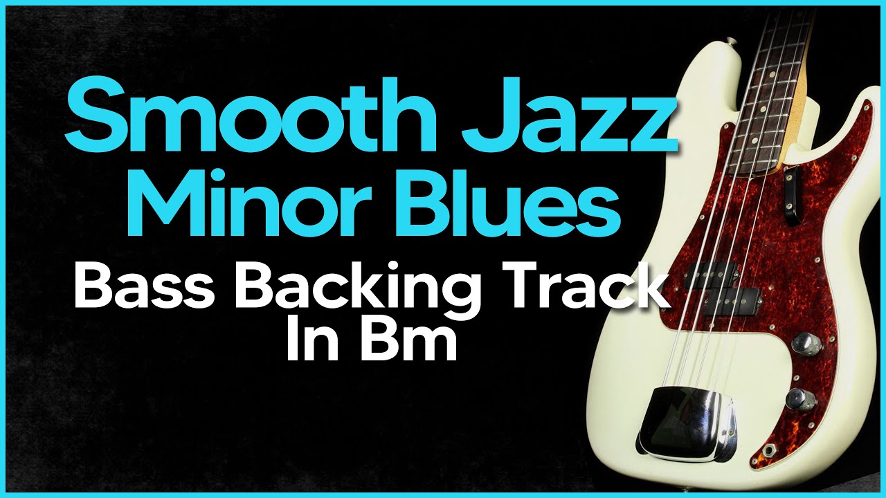 Bass Backing Track - Smooth Jazz Minor Blues Groove Jam In Bm