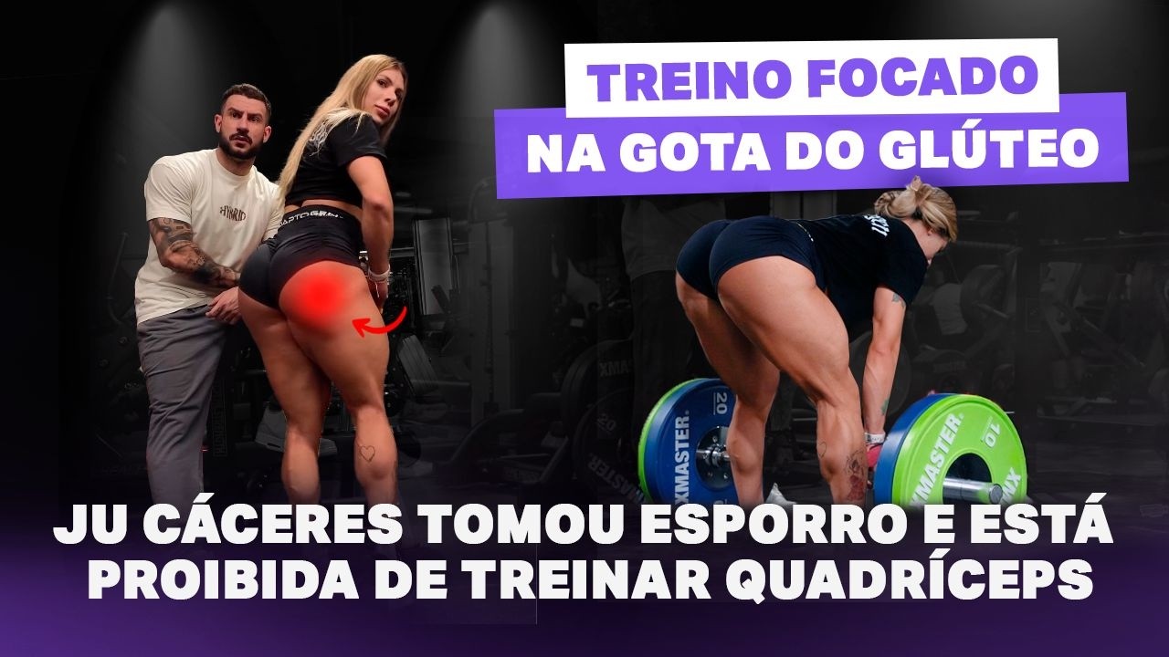 TREINO COM FOCO EXTREMO NA GOTA DO GLÚTEO | JÚ CACERES TOMOU ESPORRO