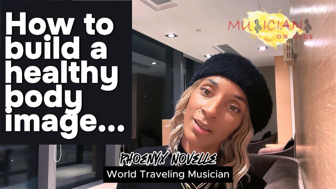 Musicians On Gigs - How to build a healthy body image...