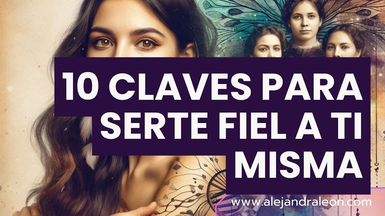 🔮 10 Claves para Serte Fiel a Ti Misma y Recuperar tu Poder Interior I Psicología Holística