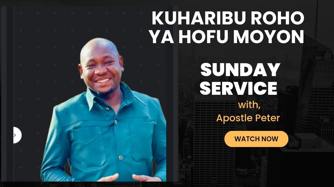 HARIBU ROHO YA WOGA/HOFU MOYONI MWAKO///SUNDAY SERVICE