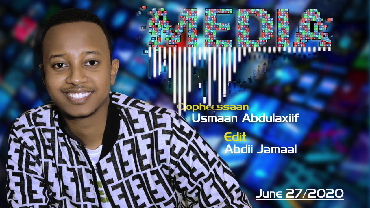 MEDIA Walaleessaan : Usmaan AbdulaxiifEditor : Abdii Jamaal