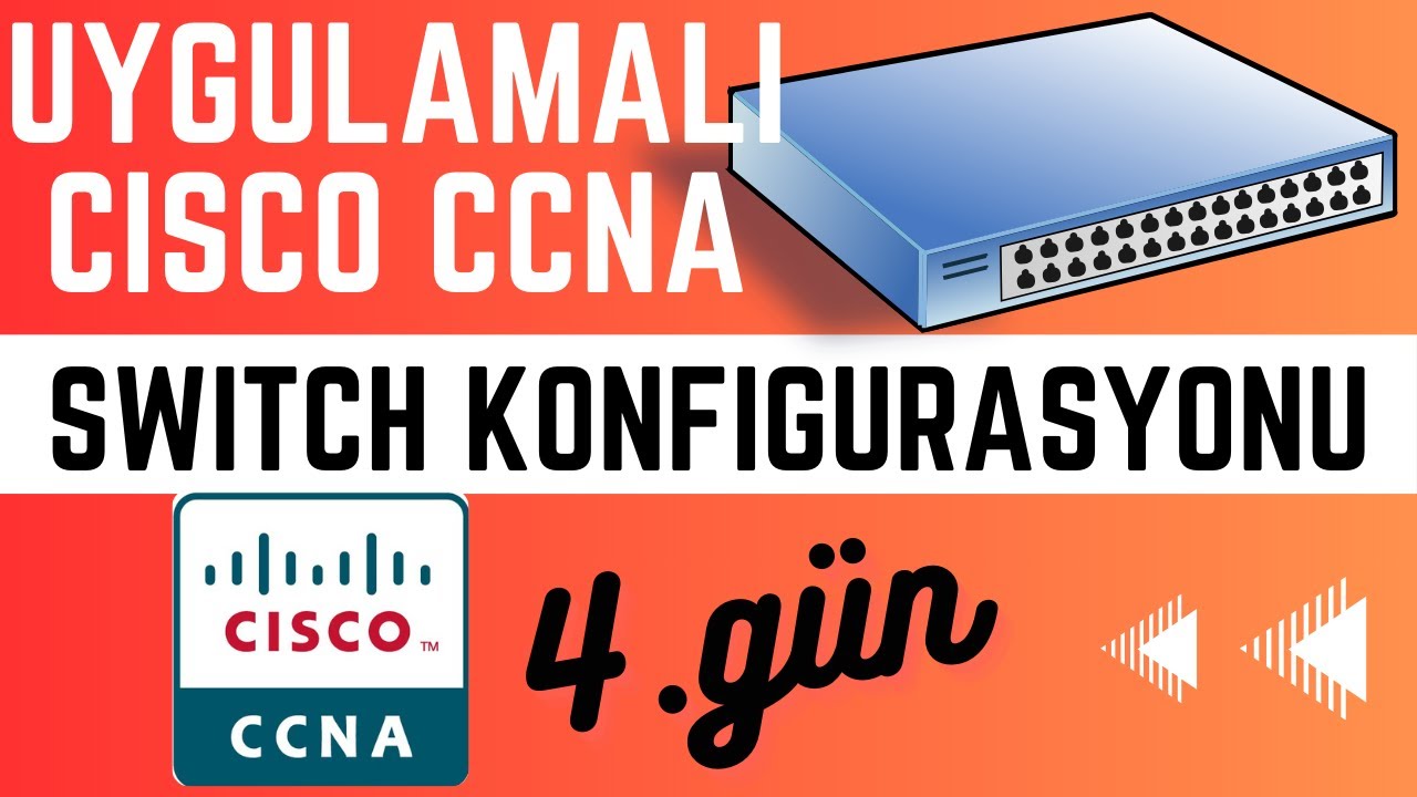 Switch Başlangıç Yapılandırması: 30 Dakikada Adım Adım Switch Kurulum Rehberi | Cisco CCNA Eğitimi