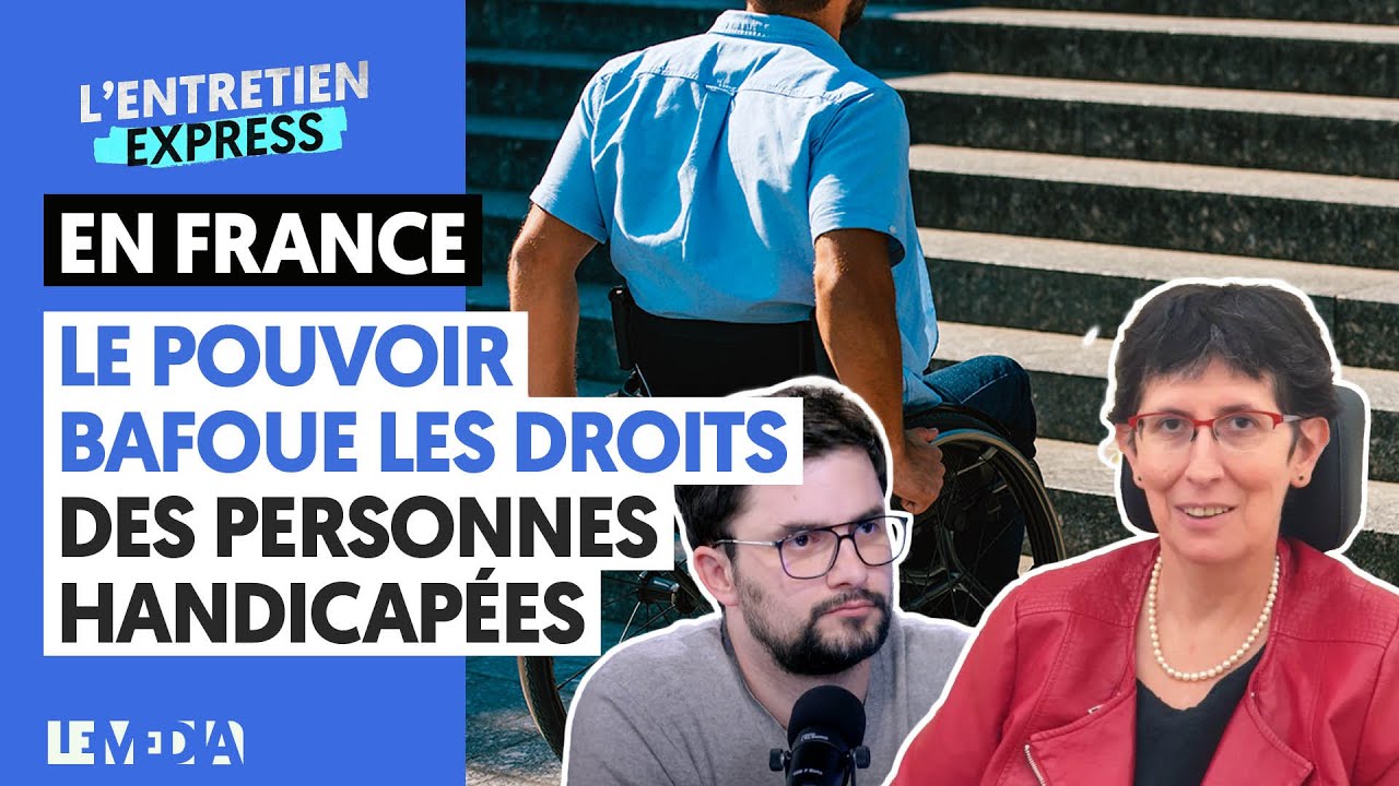 EN FRANCE, LE POUVOIR BAFOUE LES DROITS DES PERSONNES HANDICAPÉES