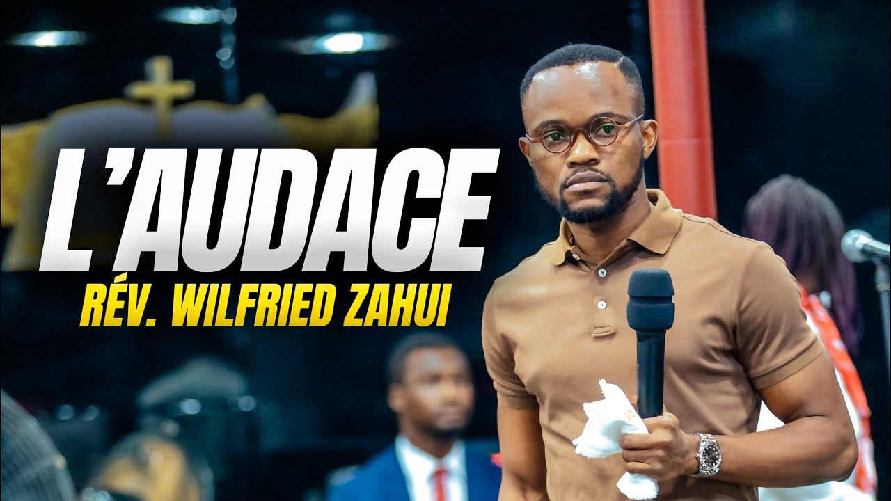 L'AUDACE | RÉVÉREND WILFRIED ZAHUI