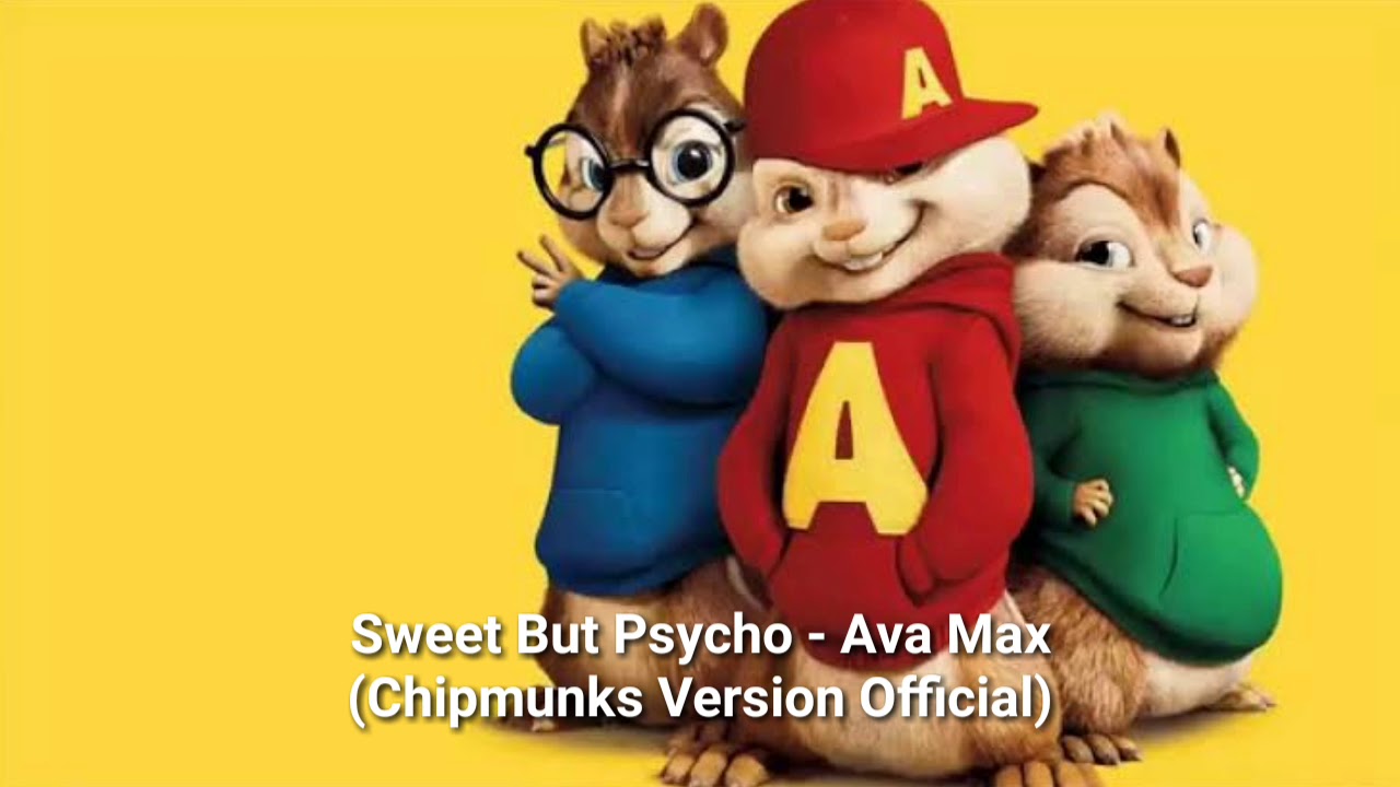 Sweet But Psycho - Ava Max (Chipmunks Version Official)