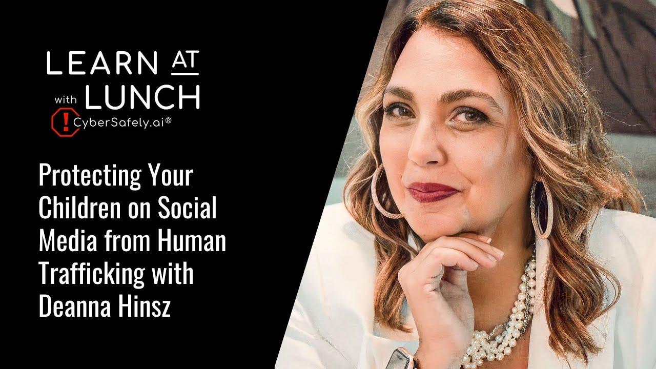 LAL: Protecting Your Children on Social Media from Human Trafficking with Deanna Hinsz