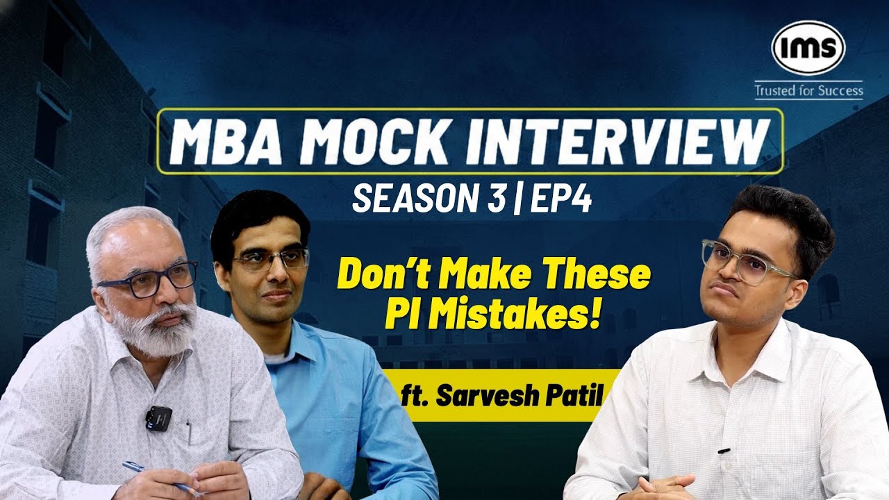 S3 EP4 | Don’t Make These PI Mistakes! ft. Sarvesh Patil | IMS MBA Mock Interview