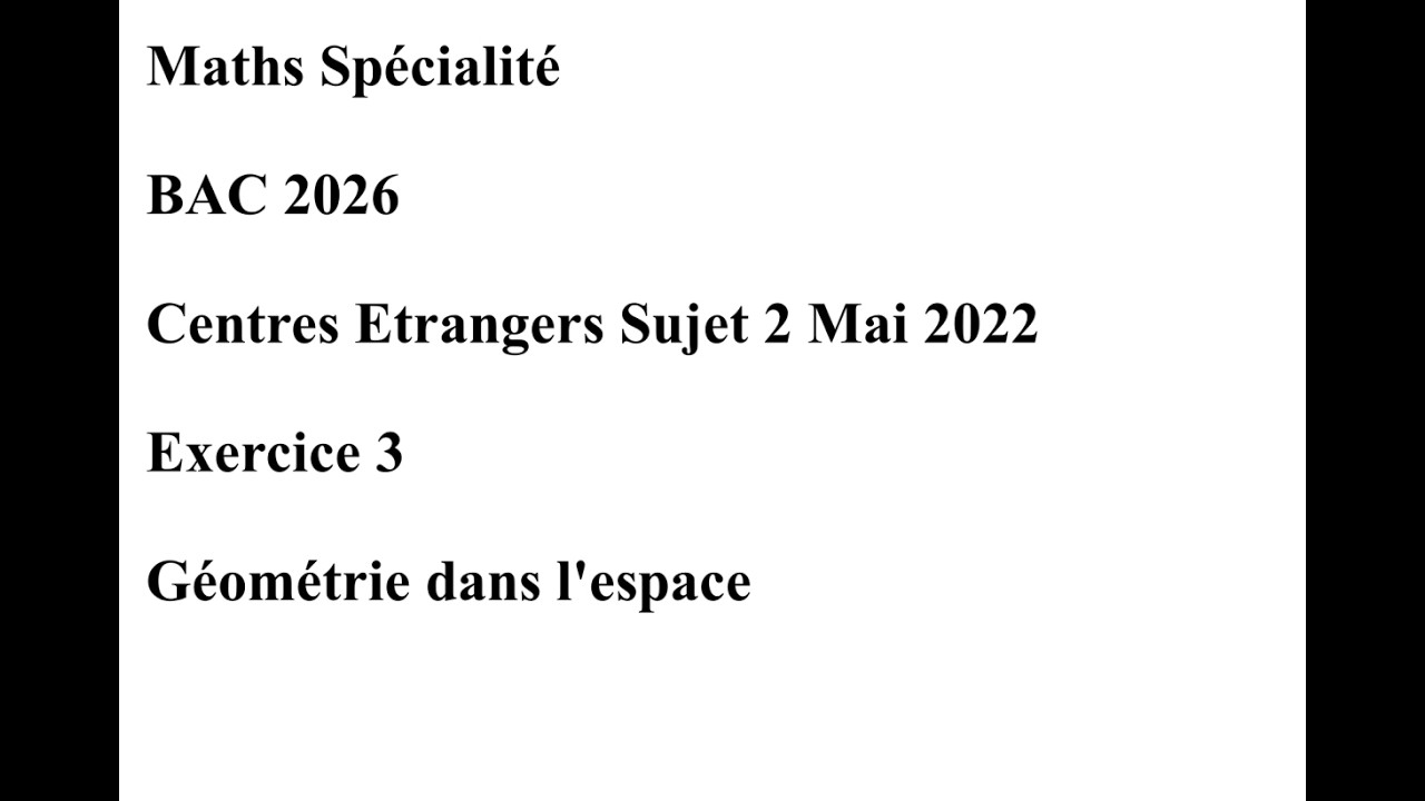 BAC 2026 Centres Etrangers Sujet 2 Mai 2022 Exercice 3 Géométrie dans l'espace