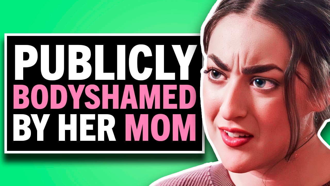 Publicly Shamed By Her Mom For How She Looks