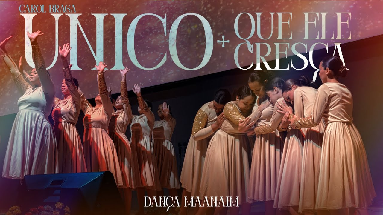 Dança Maanaim | ÚNICO + QUE ELE CRESÇA - Carol Braga