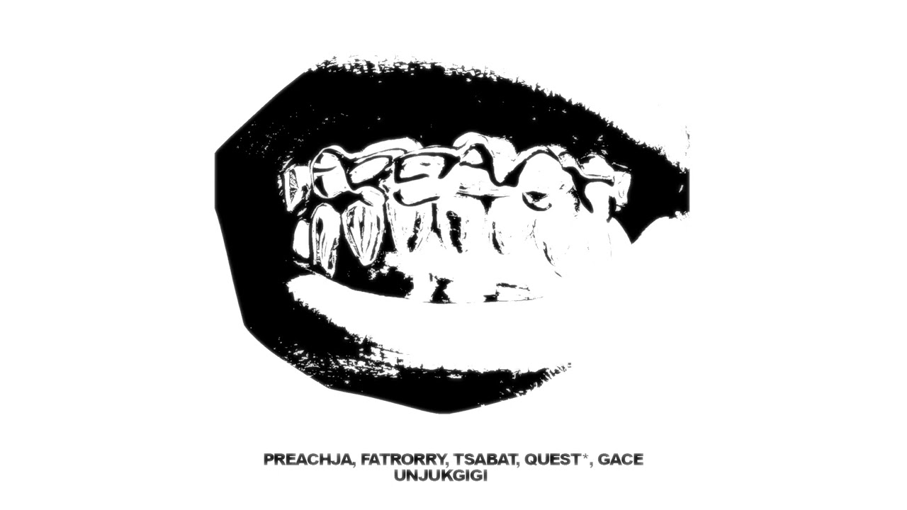 PREACHJA, FATRORRY, TSABAT, QUEST*, GACE - UNJUKGIGI