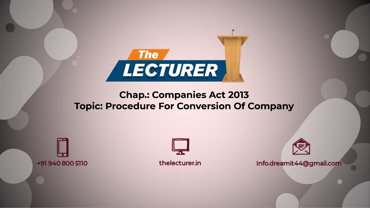 Chap.: Companies Act 2013 Topic: Procedure For Conversion Of Company