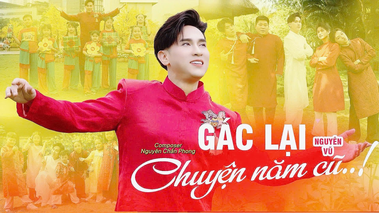 Gác Lại Chuyện Năm Cũ - Nguyên Vũ | Nhạc Tết 2026 || Năm mới đến rồi gác lại chuyện năm cũ
