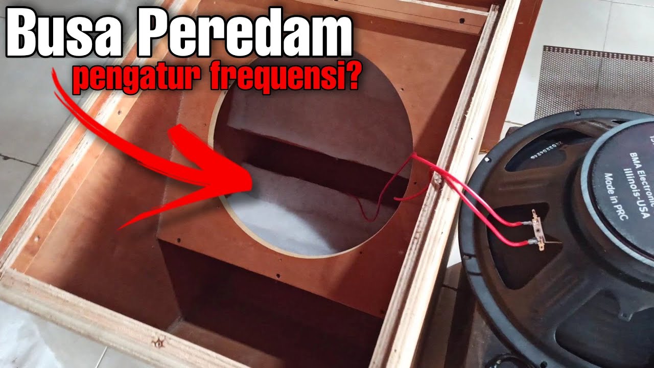 pasang busa peredam di Box Speaker | apa pengaruhnya?