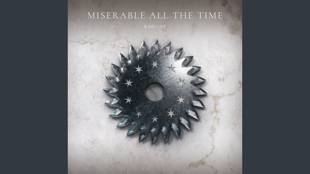 miserable all the time