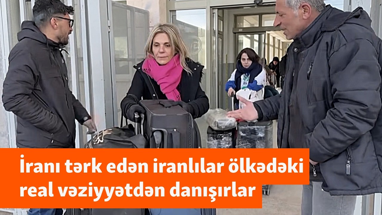 İranı tərk edən iranlılar sərhəddə danışırlar: 