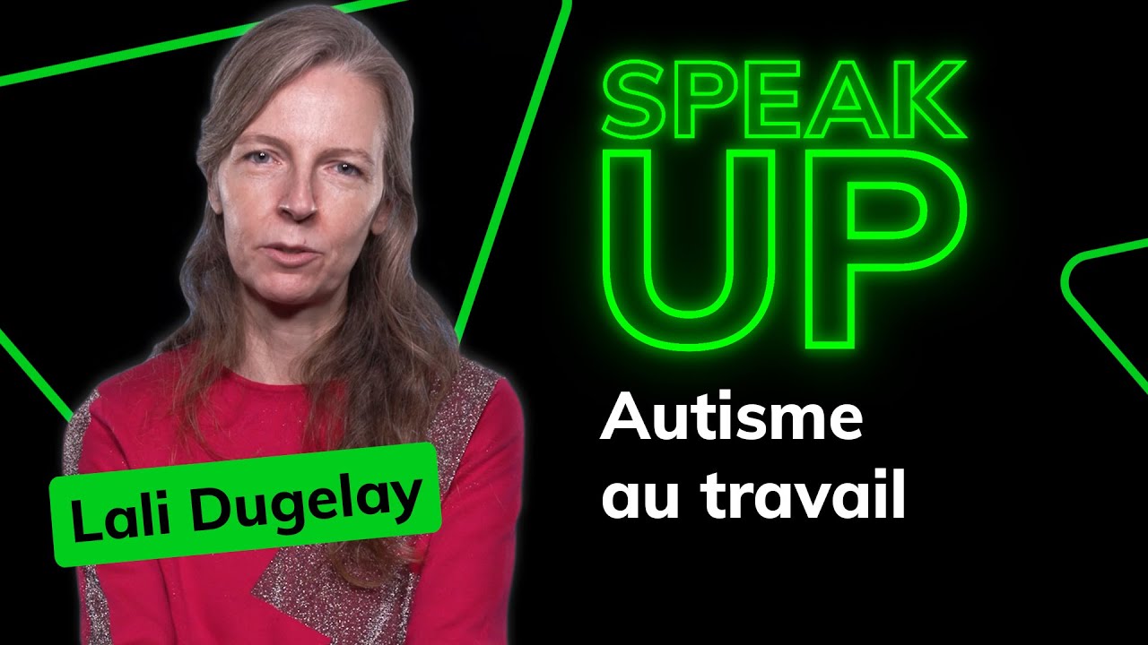 Autisme au travail - Lali Dugelay - SPEAK UP