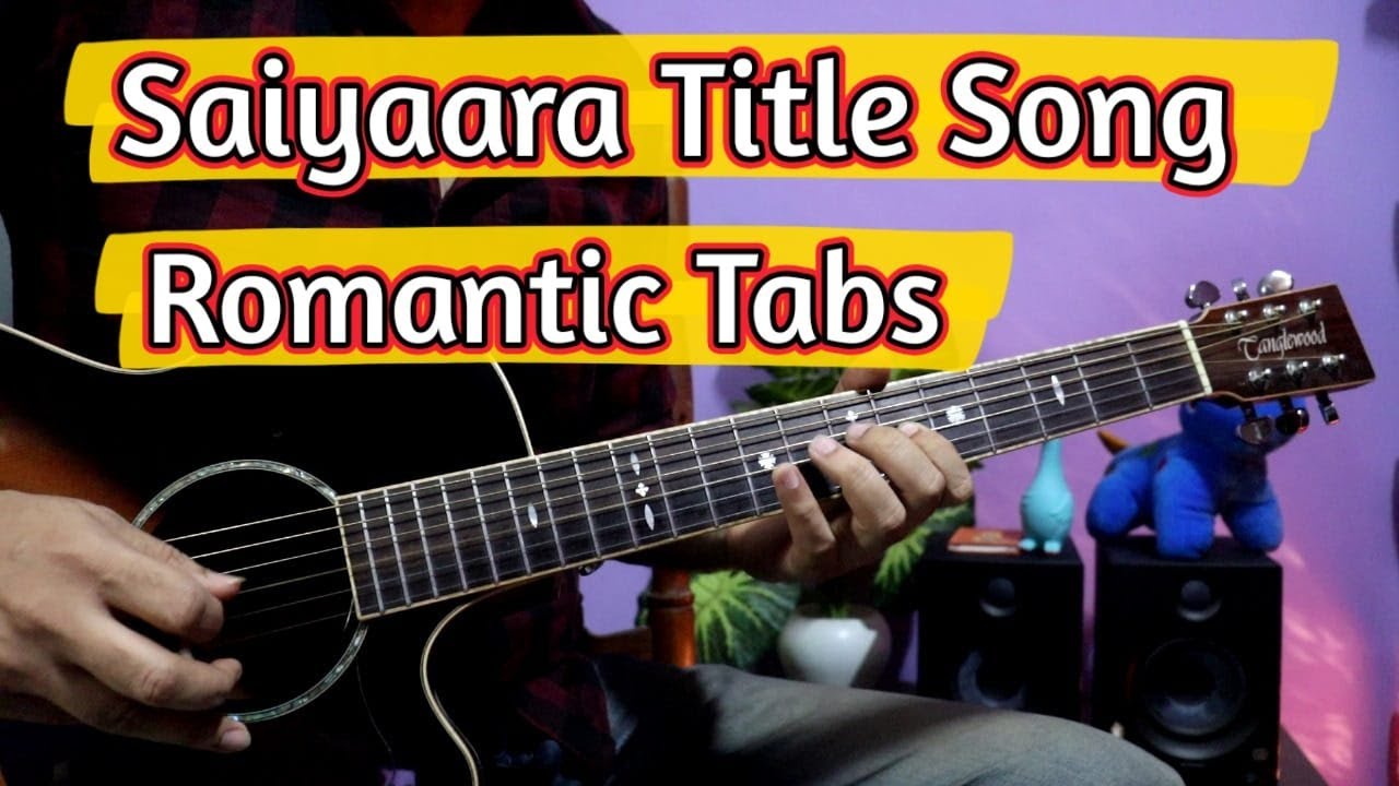 Saiyaara Title Song - Easy And Romantic Guitar Tabs