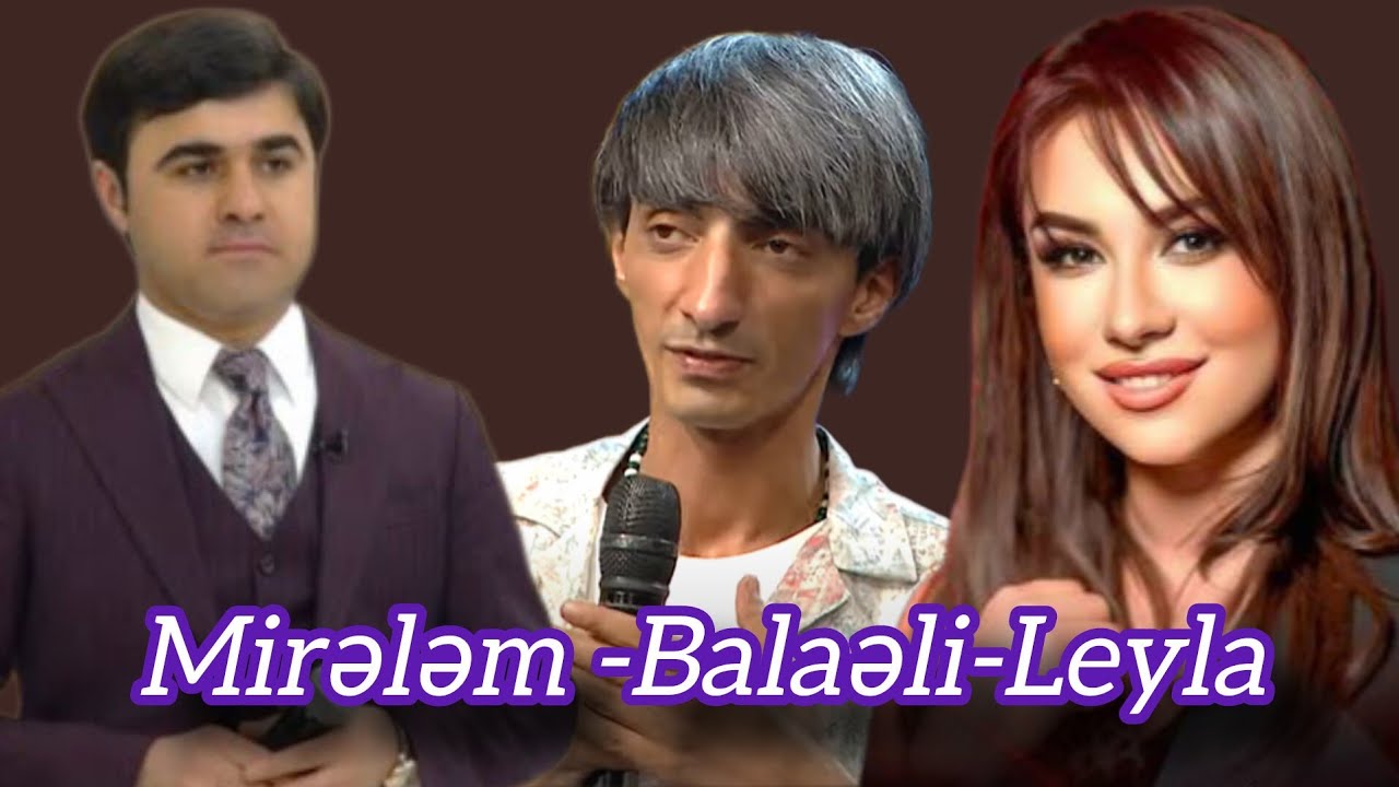 MirElem MirElemov / Leyla Rehimova / BalaEli Seirleri ile bezedi  / Gormusem Sevmisem