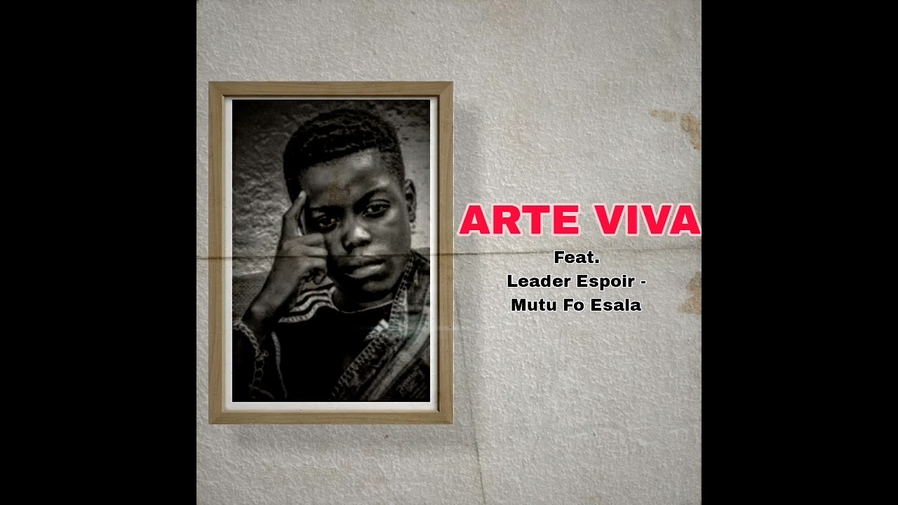 Arte Viva Feat.Leader Espoir - Mutu Fo Esala ( Oficial Áudio )