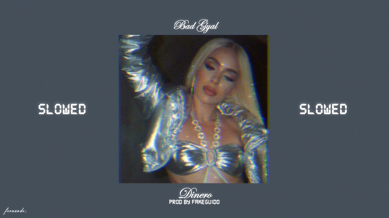 bad gyal ♡ dinero // SLOWED