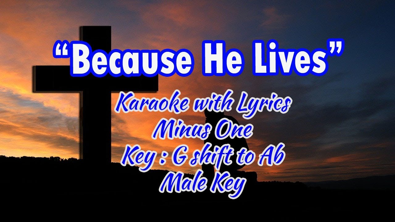 BECAUSE HE LIVES, I CAN FACE TOMORROW 