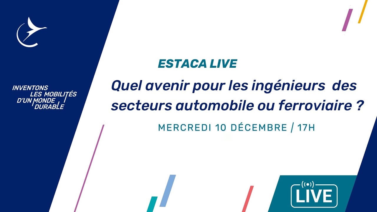 ESTACA LIVE - Quel avenir pour les ingénieurs du secteur automobile et du secteur ferroviaire ?