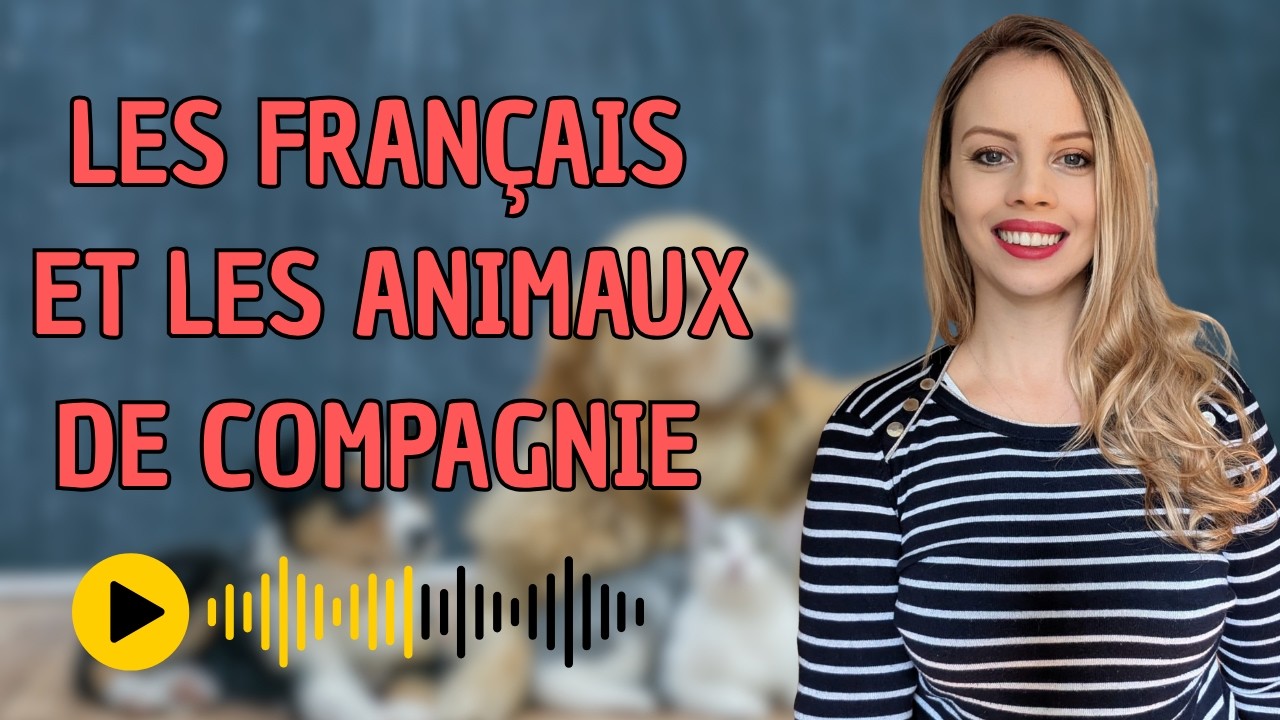 Les Fran&ccedil;ais et les animaux de compagnie (B1)