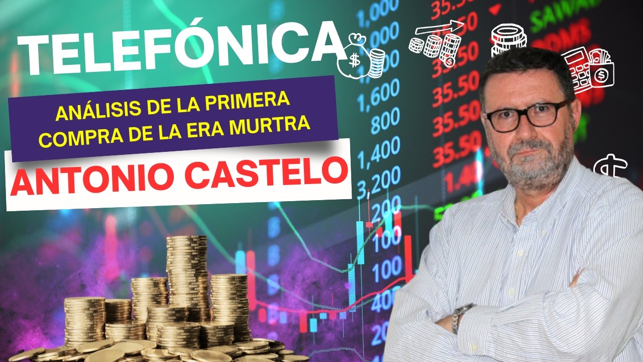 TELEFÓNICA: Análisis de la primera compra de la era Murtra con Antonio Castelo de iBroker