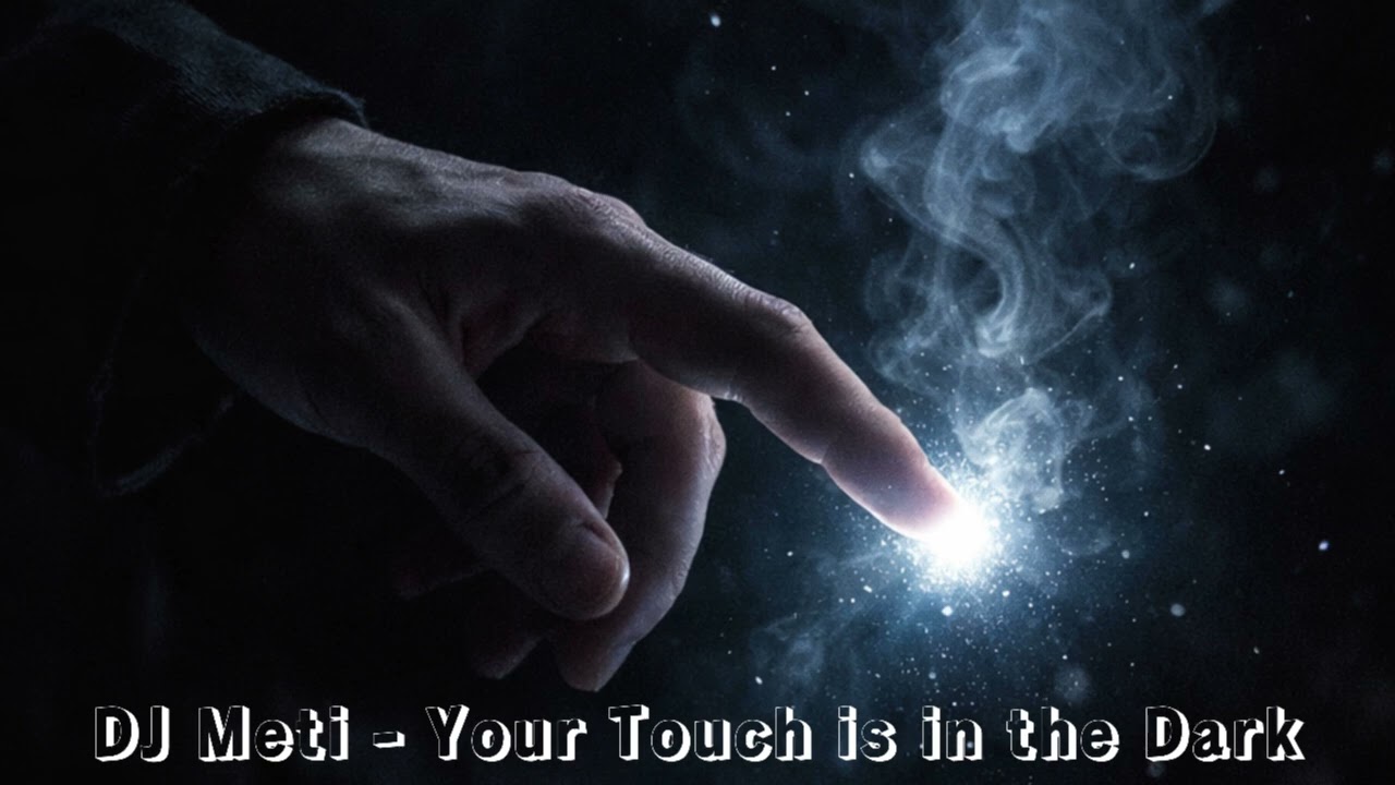 DJ Meti - Your Touch is in the Dark 