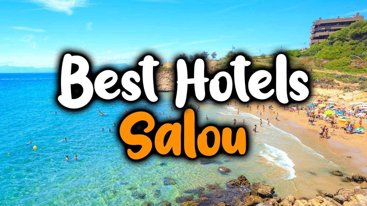 Best Hotels In Salou - For Families, Couples, Work Trips, Luxury & Budget