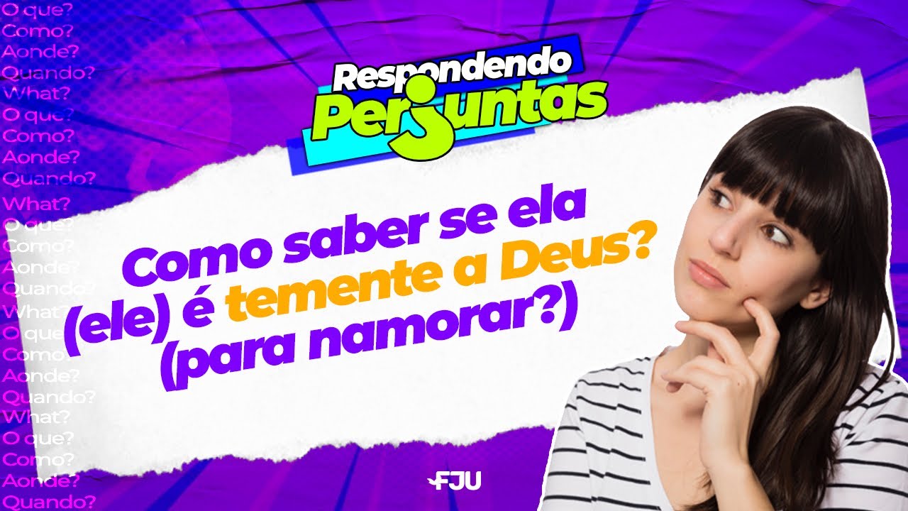 COMO SABER SE ELA(ELE)É TEMENTE A DEUS?(para namorar?) - VR