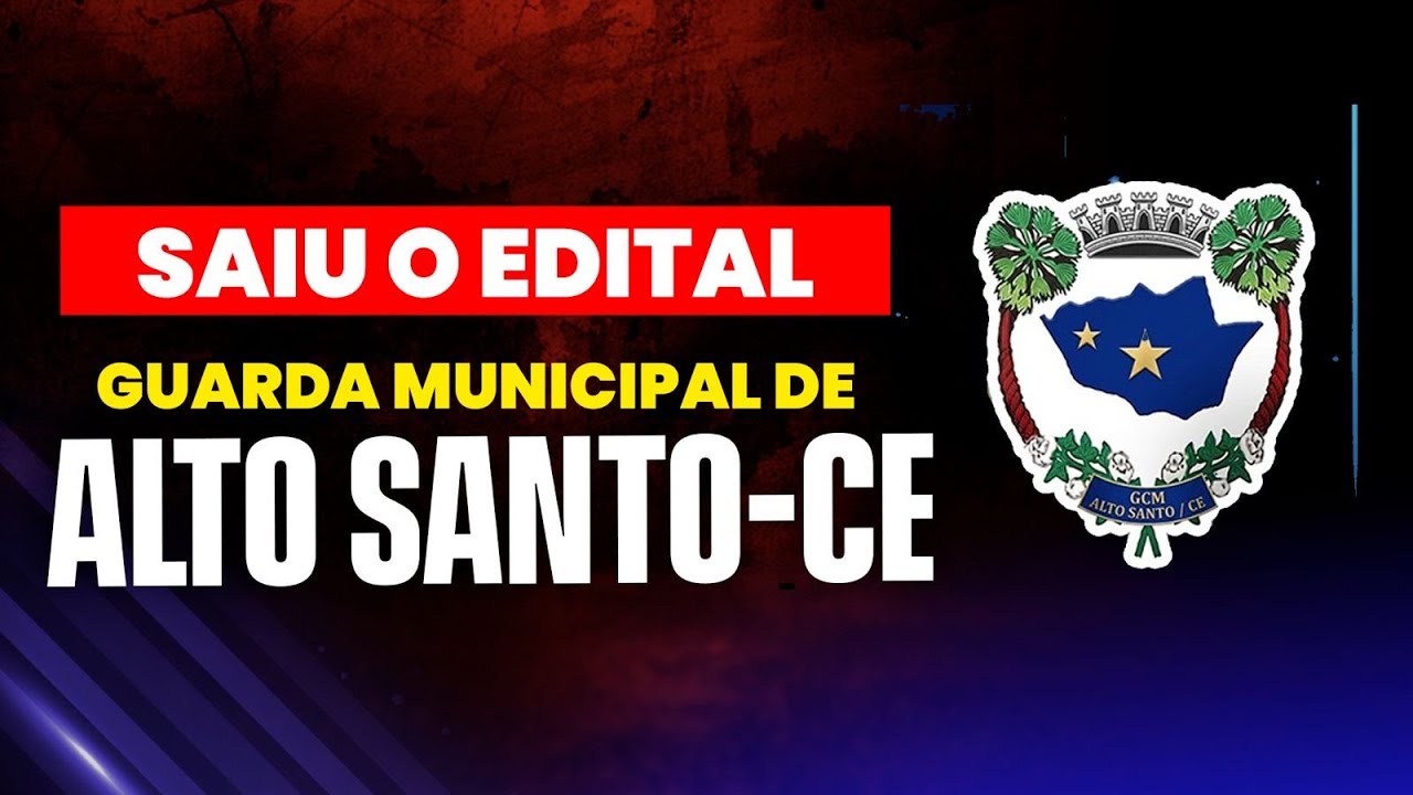 SAIU O EDITAL GUARDA MUNICIPAL DE ALTO SANTO CE