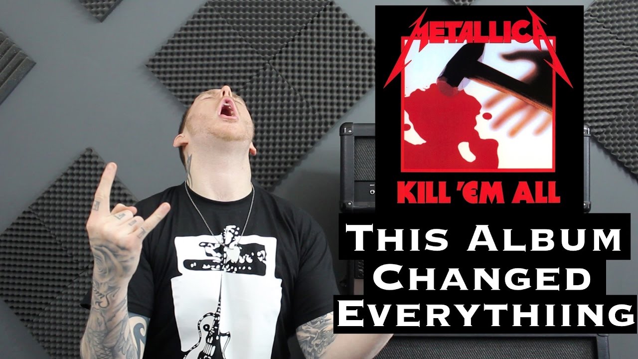 Metallica Kill 'Em All Changed It All