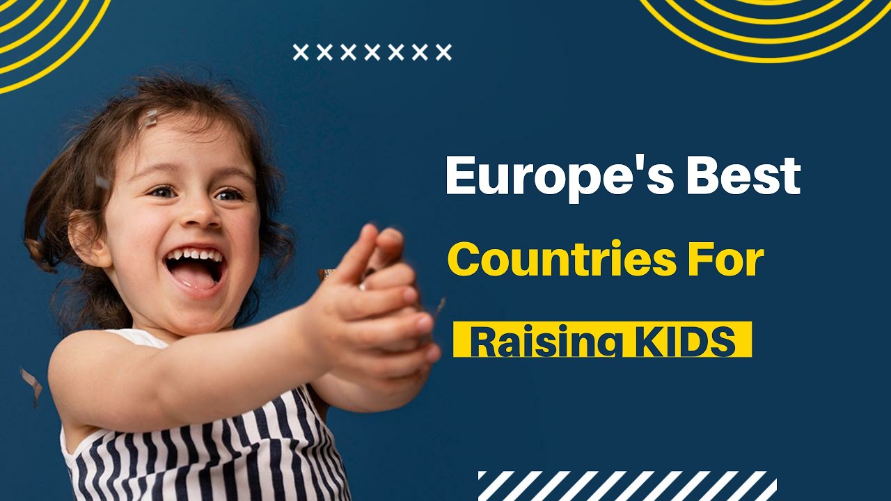 Europe's Top 10 Best Countries for Raising Kids
