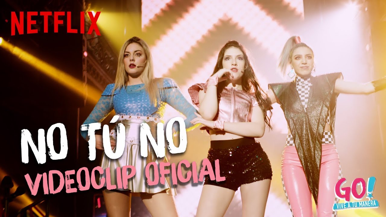 Go! Vive a tu manera - No Tú No videoclip oficial