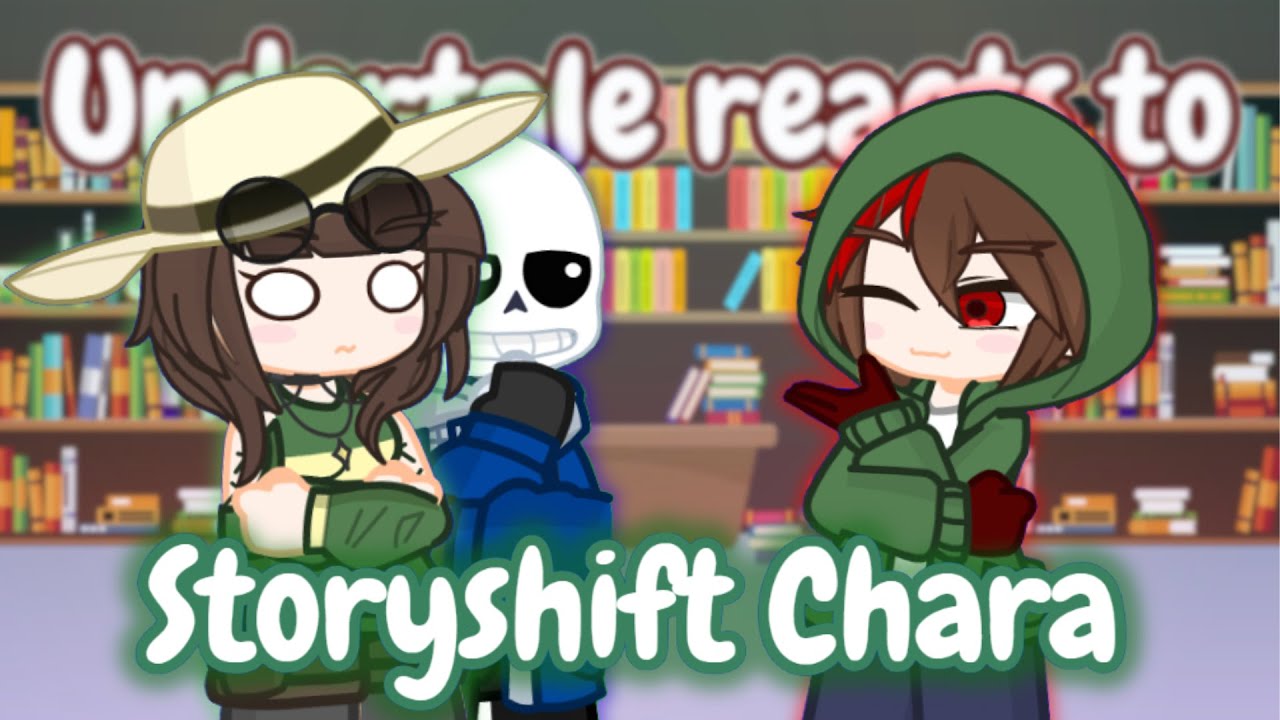Undertale reacts to Storyshift Chara