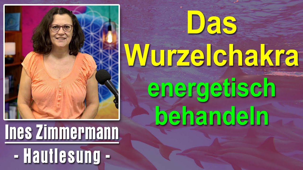 Das Wurzelchakra energetisch behandeln | Ines Zimmermann - Hautlesung