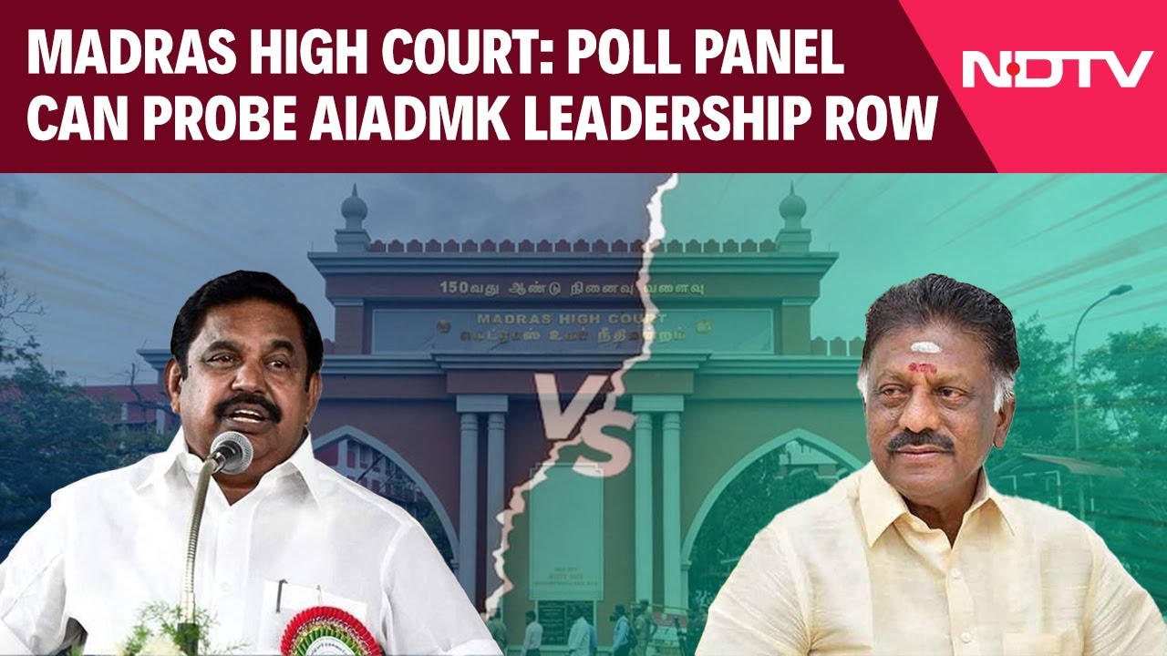 Setback For EPS In AIADMK Leadership Row: Madras High Court Allows Poll Panel To Probe The Case