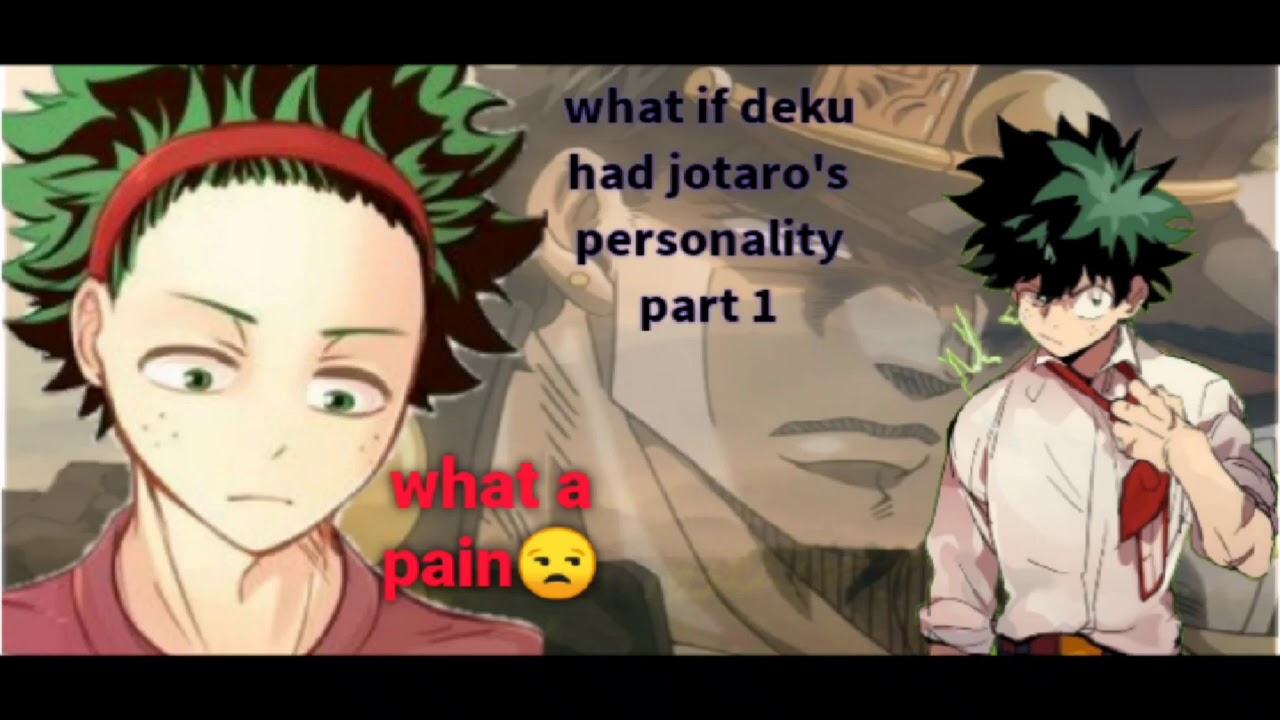 what if deku had jotaro's personality part 1