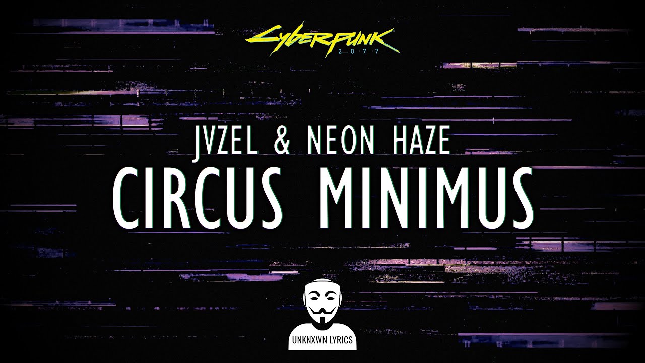 JVZEL & Neon Haze - Circus Minimus (Lyrics) | Cyberpunk 2077 OST