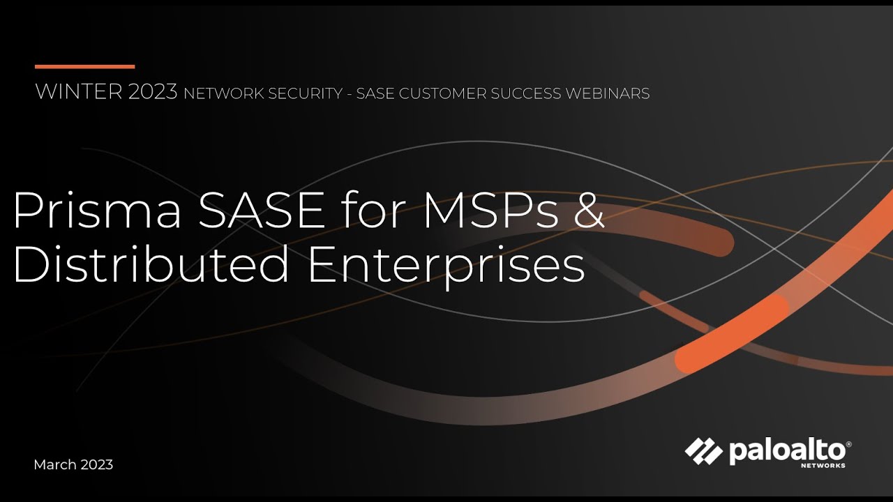Prisma SASE for MSPs & Distributed Enterprises
