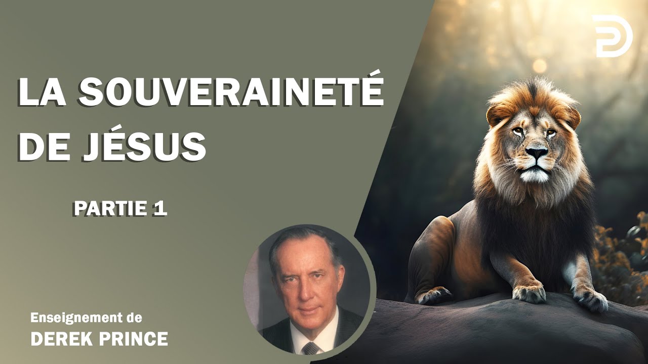La souveraineté de Jésus - Partie 1 - Derek Prince