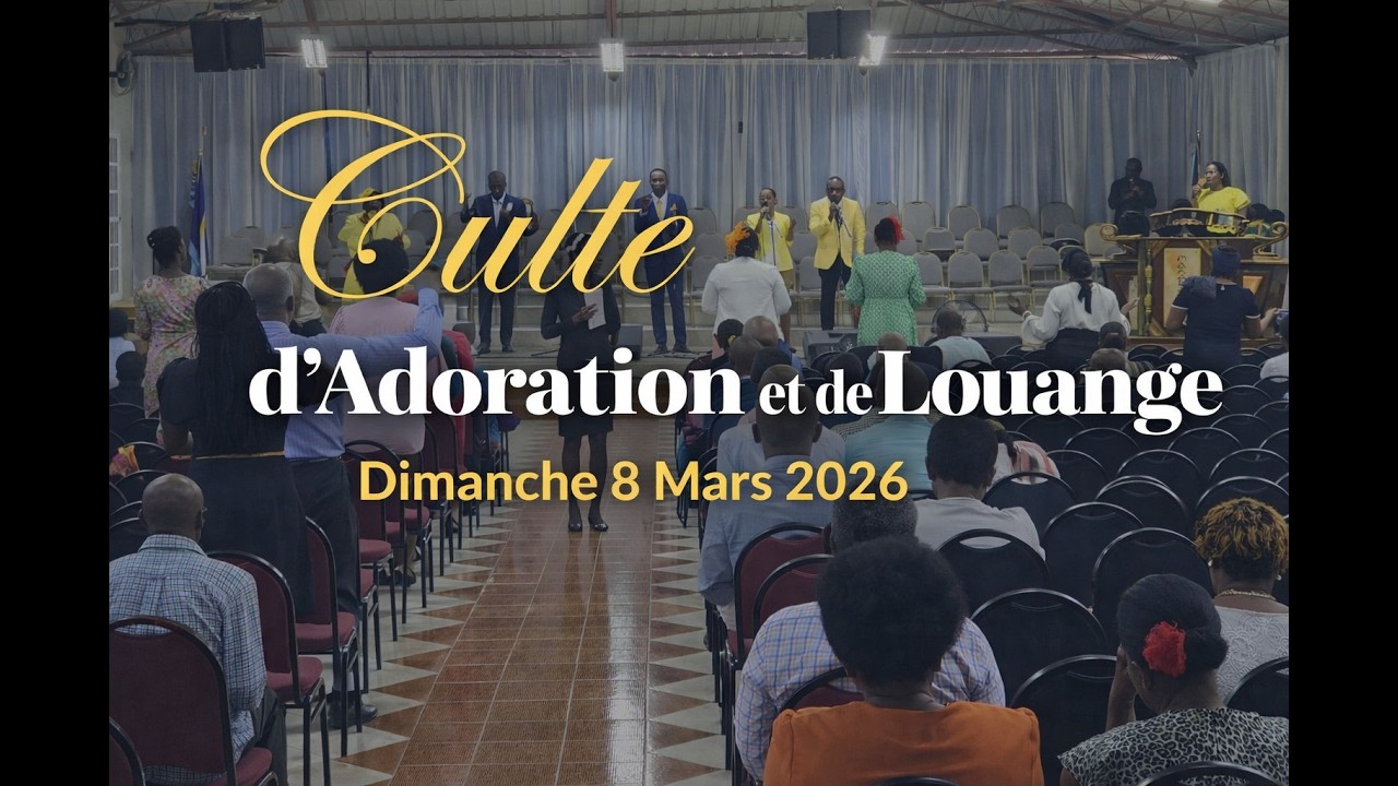 Culte d'Adoration & de Louange | Dimanche 8 Mars 2026